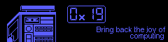 0x19 - Bring back the joy of computing